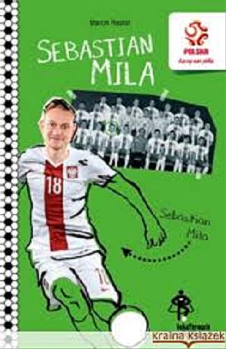 Okładka książki Piłkarski dyrygent : Sebastian Mila / Marcin Rosłoń ; zilustrował Piotr Nowacki.