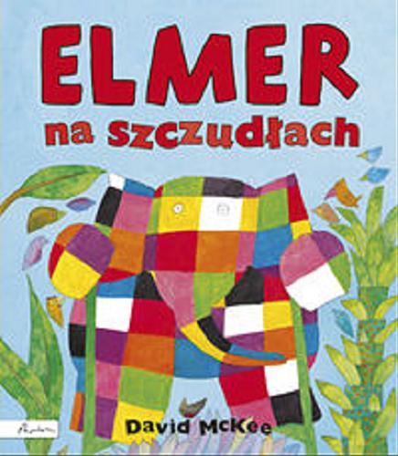 Okładka książki Elmer na szczudłach / David McKee ; tł. [z ang.] Maria Szarf.
