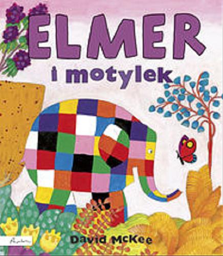 Okładka książki Elmer i motylek / David McKee ; tłumaczenie [z angielskiego] Maria Szarf.