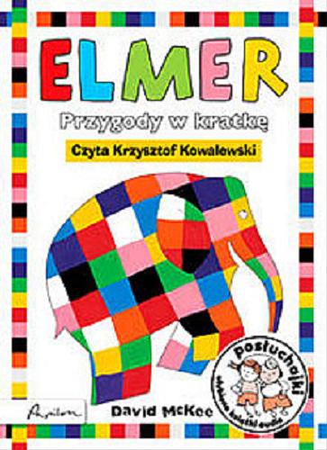 Okładka książki Elmer : [Dokument dźwiękowy] : przygody w kratkę / David McKee ; [tłumaczenie Dominika Dominów, Maria Szarf].