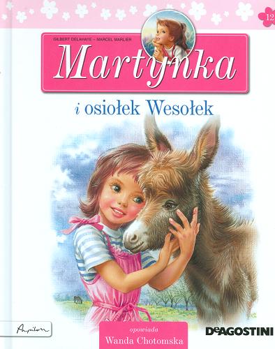 Okładka książki Martynka i osiołek Wesołek / tekst oryginalny Gilbert Delahaye ; tekst polski Wanda Chotomska ; ilustracje Marcel Marlier.
