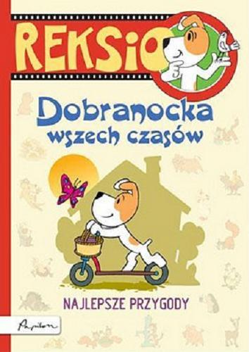 Okładka książki Dobranocka wszech czasów : Najlepsze przygody / Maria Szarf ; ilustracje Krystyna Lasoń, Zofia Bisztyga, Tadeusz Depa.