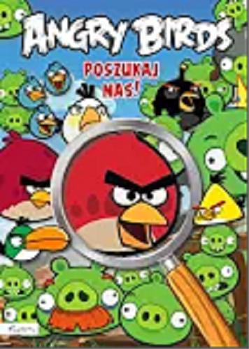 Okładka książki Angry Birds : poszukaj nas! / [tłumaczyła z angielskiego Liliana Fabisińska ; komputerowe opracowanie projektu Marek Nitschke].