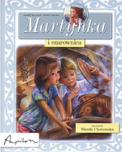 Okładka książki Martynka i czarownica / tekst oryginalny Gilbert Delahaye ; tekst polski Wanda Chotomska ; ilustracje Marcel Marlier.