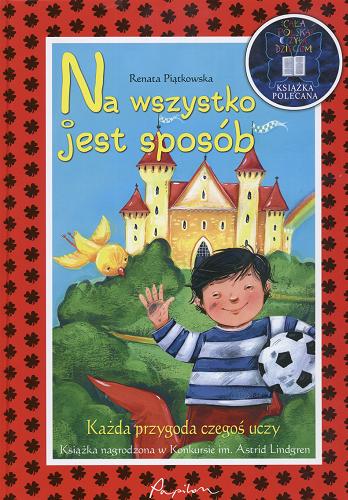 Okładka książki Na wszystko jest sposób : [każda przygoda czegoś uczy] / Renata Piątkowska ; ilustracje Elżbieta Jarząbek.