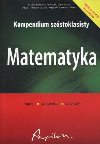 Okładka książki Matematyka : reguły, przykłady powtórki / Łukasz Badowski ; Agnieszka Chmielecka ; Artur Trajnerowicz ; Ewa Werner-Malento ; Krzysztof Werner-Malento.