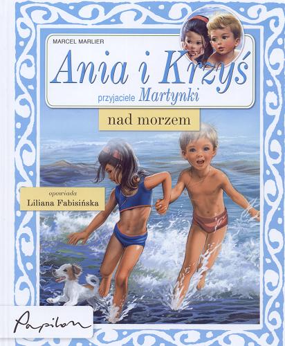 Okładka książki Ania i Krzyś : nad morzem / ilustracje Marcel Malier ; tekst polski Liliana Fabisińska.