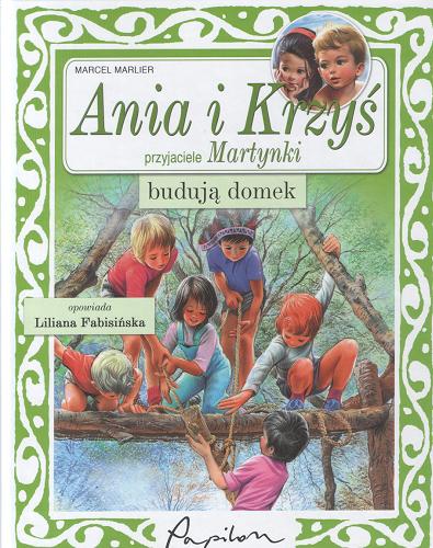 Okładka książki  Ania i Krzyś - przyjaciele Martynki : budują dom  1