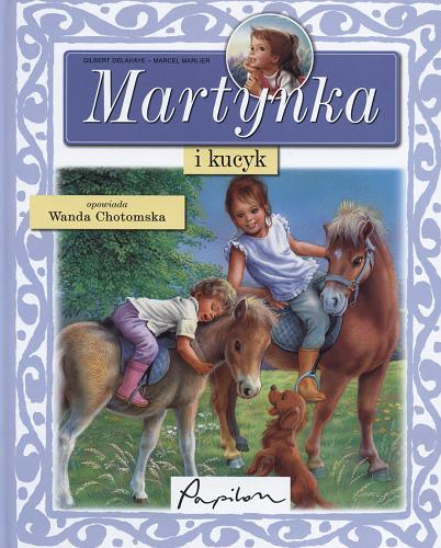 Okładka książki Martynka i kucyk / Gilbert Delahaye ; tłumaczyła Wanda Chotomska ; ilustracje Marcel Marlier.