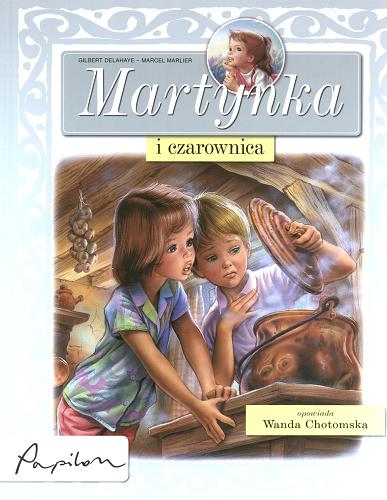 Okładka książki Martynka i czarownica / Gilbert Delahaye ; Wanda Chotomska ; il. Marcel Marlier.