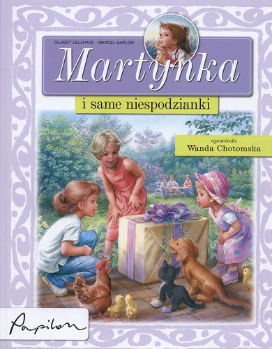 Okładka książki Martynka i same niespodzianki / tekst oryginalny Gilbert Delahaye ; tekst polski Wanda Chotomska ; ilustracje Marcel Marlier.