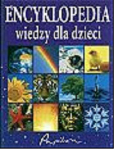 Okładka książki Encyklopedia wiedzy dla dzieci / il. David Hancock ; red. Felicity Brooks.