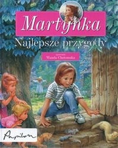 Okładka książki Martynka - najlepsze przygody : 8 fascynujących opowiadań / Gilbert Delahaye ; Wanda Chotomska ; il. Marcel Marlier.