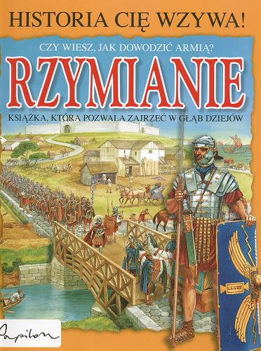 Okładka książki Rzymianie :  czy wiesz jak dowodzić armią ? : książka, która pozwala zajrzeć w głąb dziejów / [tekst Julia Bruce ; il. Peter Dennis ; tł. Patrycja Zarawska].