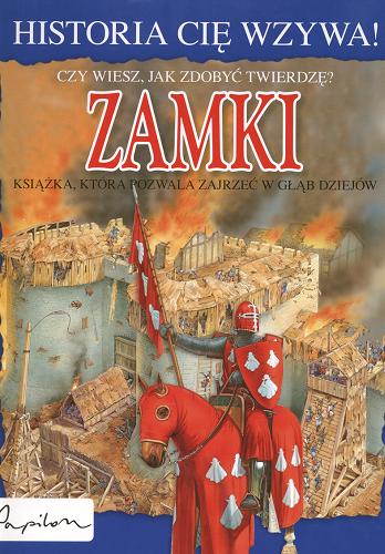 Okładka książki Zamki : czy wiesz, jak zdobyć twierdzę? / Julia Bruce ; il. Peter Dennis ; tł. Patrycja Zarawska.