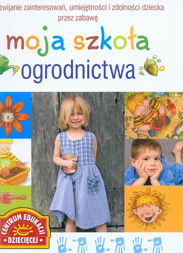 Okładka książki Moja szkoła ogrodnictwa /  ilustr. Marco Ferraris ; tekst Francesca Massa ; tłum. Ewa Tyrakowska.