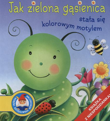 Okładka książki  Jak zielona gąsienica stała się kolorowym motylem  1
