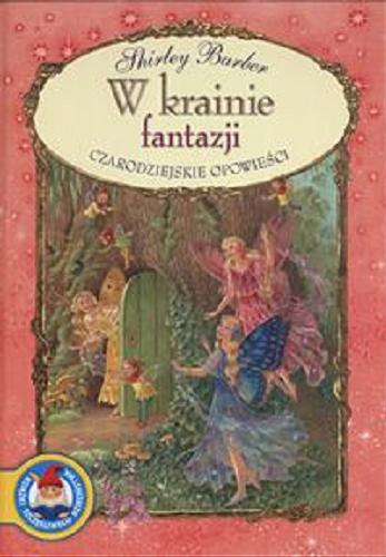 Okładka książki W krainie fantazji / Shirley Barber ; tł. Dorota Graboń.