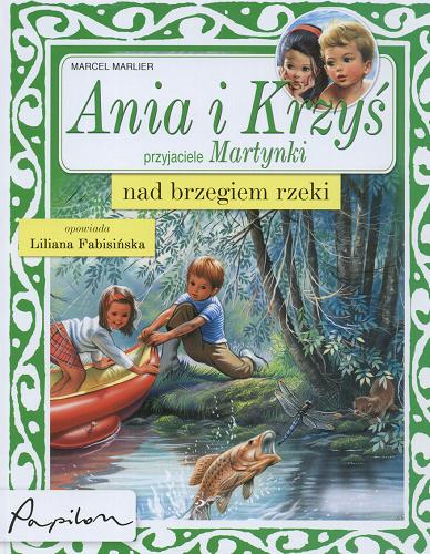 Okładka książki Ania i Krzyś : nad brzegiem rzeki / ilustracje Marcel Malier ; tekst polski Liliana Fabisińska.