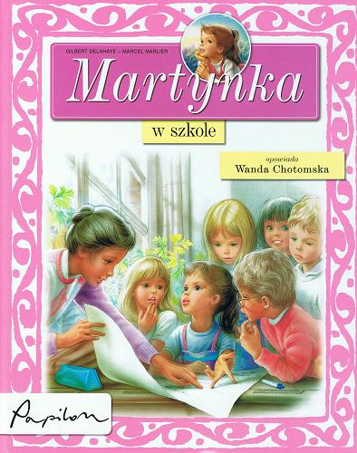 Okładka książki Martynka w szkole / Gilbert Delahaye ; il. Marcel Marlier ; tł. Wanda Chotomska.