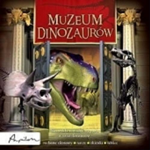 Okładka książki Muzeum dinozaurów / tekst Jen Green ; ilustracje Sebastian Quigley ; konsultacja Neil D. L. Clark ; [tłumaczenie Dorota Graboń].