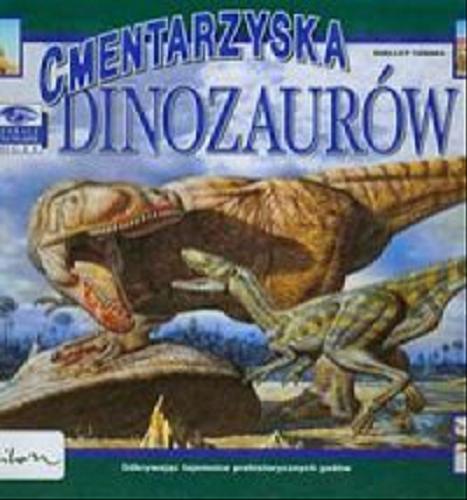 Okładka książki  Cmentarzyska dinozaurów : odkrywając tajemnice prehistorycznych gadów  1