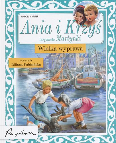Okładka książki Ania i Krzyś : wielka wyprawa / ilustracje Marcel Marlier ; tekst polski Liliana Fabisińska.