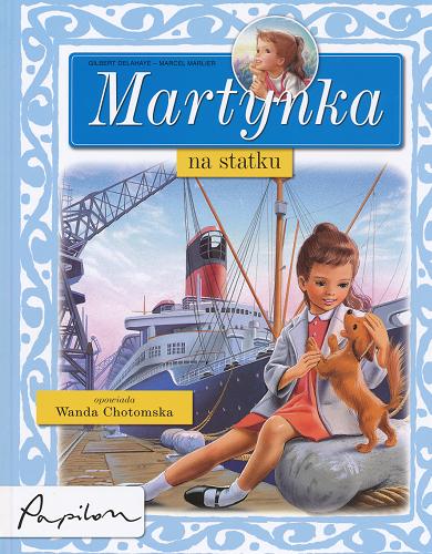 Okładka książki Martynka na statku / Gilbert Delahaye ; tekst polski Wanda Chotomska ; il. Marcel Marlier.