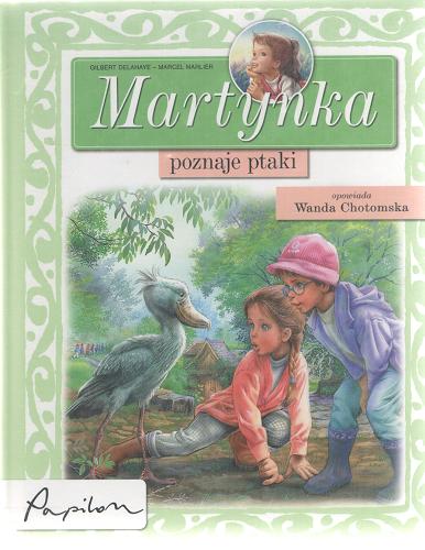 Okładka książki Martynka poznaje ptaki /  tekst oryg. Gilbert Delahaye ; tekst pol. Wanda Chotomska ; il. Marcel Marlier.