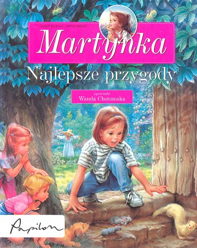 Okładka książki Martynka : najlepsze przygody / Gilbert Delahaye ; tekst polski Wanda Chotomska ; ilustracje Marcel Marlier