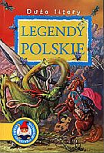 Okładka książki Legendy polskie / Władysław Ludwik Anczyc [et al.] ; il. Aleksander Karcz.