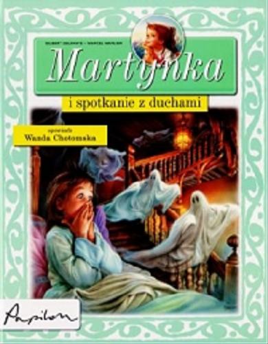 Okładka książki Martynka i spotkanie z duchami / Gilbert Delahaye ; il. Marcel Marlier ; tł. Wanda Chotomska.