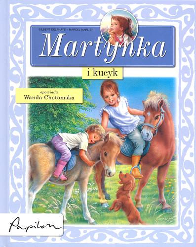Okładka książki Martynka i kucyk / Gilbert Delahaye ; il. Marcel Marlier ; tł. Wanda Chotomska.