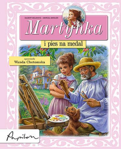 Okładka książki Martynka i pies na medal / tekst oryg. Gilbert Delahaye ; tekst pol. Wanda Chotomska ; il. Marcel Marlier.