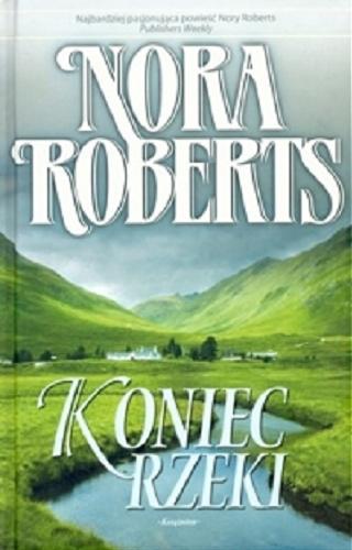 Okładka książki Koniec rzeki / Nora Roberts ; przekł. [z ang.] Aleksandra Komornicka.