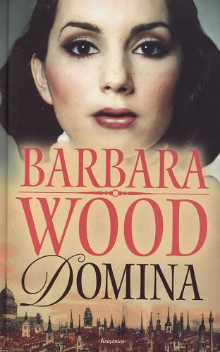 Okładka książki Domina / Barbara Wood ; tł. Anna Kraśko.