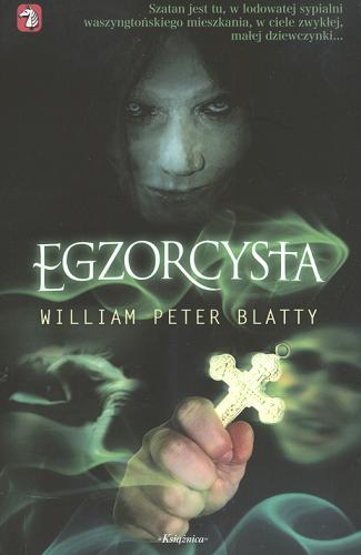 Okładka książki Egzorcysta /  William Peter Blatty ; przeł. [z ang.] Dagmara Chojnacka, Jan Kałuża.