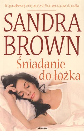 Okładka książki Śniadanie do łóżka / Sandra Brown ; przeł. z ang. Renata Kopczewska.