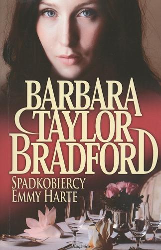 Okładka książki Spadkobiercy Emmy Harte / Barbara Taylor Bradford ; przełożyła z angielskiego Alina Sarnacka.