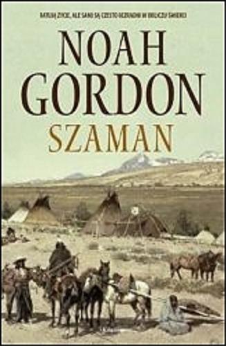 Okładka książki Szaman / Noah Gordon ; przeł. z ang. Łukasz Nicpan.