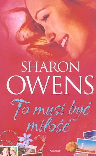 Okładka książki To musi być miłość / Sharon Owens ; przeł. z ang. Alina Siewior-Kuś.