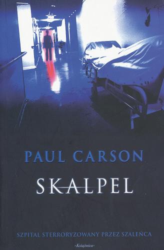 Okładka książki Skalpel /  Paul Carson ; przeł. z ang. Urszula Gardner.