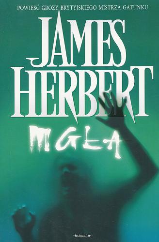 Okładka książki Mgła / James Herbert ; przeł. [z ang.] Matias Gotzmann.