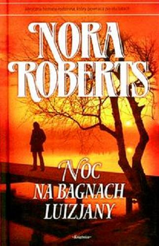 Okładka książki Noc na bagnach Luizjany / Nora Roberts ; tł. Zdzisława Lewikowa.