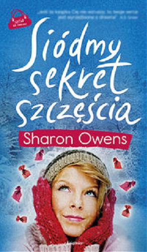 Okładka książki Siódmy sekret szczęścia / Sharon Owens ; przeł. [z ang.] Ewa Penksyk-Kluczkowska.