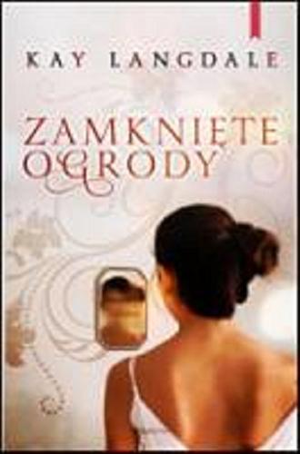 Okładka książki Zamknięte ogrody / Kay Langdale ; przeł. z ang. Maria Grabska-Ryńska.