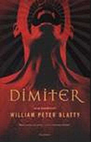 Okładka książki Dimiter / William Peter Blatty ; przeł. z ang. Michał Madaliński.