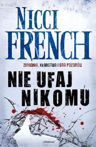 Okładka książki Nie ufaj nikomu / Nicci French ; przełożyła z angielskiego Anna Pajek.