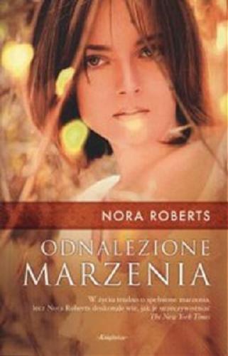 Okładka książki Odnalezione marzenia / T. 2 / Nora Roberts ; przeł. z ang. Karolina Bober.
