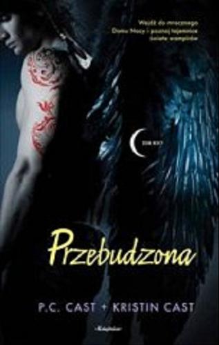 Okładka książki Przebudzona / P. C. Cast + Kristin Cast ; przełożyła Iwona Michałowska-Gabrych.